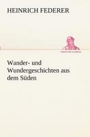 Wander- Und Wundergeschichten Aus Dem Suden 3842404654 Book Cover