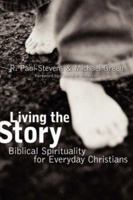 Living the Story: Biblical Spirituality for Everyday Christians 0802860745 Book Cover