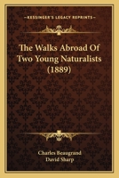 The Walks Abroad of two Young Naturalists 0548635463 Book Cover