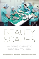 Beautyscapes: Mapping Cosmetic Surgery Tourism 1526155818 Book Cover