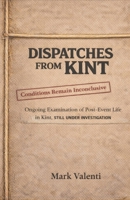 Dispatches From Kint: Conditions Remain inconclusive B0GXRRN1CF Book Cover