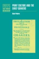 Print Culture and the Early Quakers (Cambridge Studies in Early Modern British History) 0521093120 Book Cover