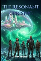 The Resonant Uprising (The Rust Crown Saga) B0GL1Y5DQD Book Cover