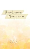 These Lessons I've Learned 1726841960 Book Cover