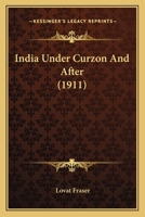 India Under Curzon & After 1017100187 Book Cover