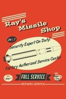 Ray's Missile Shop 24 7 Security Expert On Duty! Factory Authorized Service Center Since 1947 Full Service Free Coffee! Repairs Service: 6x9 Inch, 110 Page, Wide Ruled Paper, Notebook 1688371346 Book Cover