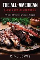 El Cookbook de Slow Cooker Americano: 100 Facil y Delicioso Americano Crock Pot Recipes 1542929512 Book Cover