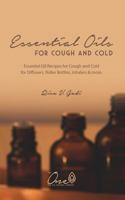 Essential Oils for Cough and Cold: Essential Oil Recipes for Cough and Cold for Diffusers, Roller Bottles, Inhalers & More. 1792848854 Book Cover