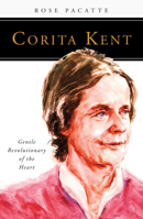Corita Kent: Gentle Revolutionary of the Heart 081464662X Book Cover