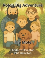 Rolo's Big Adventure: The Mole (Rolo's Big Adventures) B0FHFMRZTC Book Cover