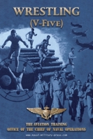 WRESTLING (V-Five) The Aviation Training Office of the Chief of Naval Operations 1474539688 Book Cover
