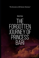 The Forgotten Journey of Princess Bari: The Ancestor of All Korean Shamans B0FR3WR2J3 Book Cover