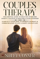Couples Therapy: The Survival Guide to Help You Overcome Anxiety, Jealousy & Insecurity in Relationship. Learn in 27 Steps How to Improve Intimacy & Communication to Live a Happy Couple's Life 3691049605 Book Cover