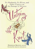 Untying the Knot: Ex-Husbands, Ex-Wives, and Other Experts on the Passage of Divorce 0312200420 Book Cover