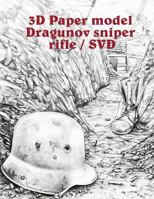 3D Paper Model Dragunov Sniper Rifle / Svd: Collect Your Sniper Rifle Is Interesting and Exciting. 1721766855 Book Cover