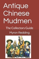 Antique Chinese Mudmen: The Collectors Guide 1520333471 Book Cover