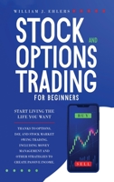 Stock and Options Trading for Beginners: Start Living the Life You Want Thanks to Options, Day, and Stock Market Swing Trading. Including Money Management and Other Strategies to Create Passive Income 1801209243 Book Cover