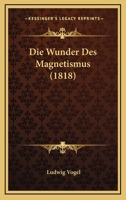 Die Wunder Des Magnetismus (1818) 1161139281 Book Cover