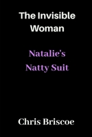 The Invisible Woman: Natalie's Natty Suit B08GLQVXWH Book Cover