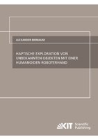 Haptische Exploration von Unbekannten Objekten mit einer Humanoiden Roboterhand 3866448309 Book Cover