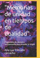 "Memorias de unidad en tiempos de dualidad".: Fragmentos de sabiduria sentipensante para recordar el origen B0FT186JJR Book Cover