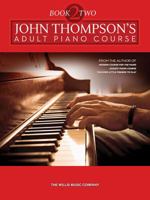 John Thompson's Adult Piano Course: Book 2 1480353124 Book Cover
