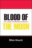 Blood of the Moon: Vol. 2 Series "The Windows of Heaven" 1432732625 Book Cover