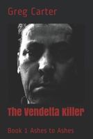 The Vendetta Killer: Book 1 Ashes to Ashes 061575256X Book Cover