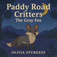 Paddy Road Critters: The Gray Fox 1967791244 Book Cover