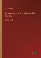 Far Away and Long Ago; A History of My Early Life: in large print 3368349260 Book Cover