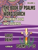 The Book Of Psalms Word Search Coloring Book and Journal Volume 1: Psalms 1-25 Large Print B099BZWXWX Book Cover