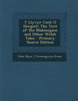 Y Llyvyr Coch O Hergest: The Text of the Mabinogion and Other Welsh Tales - Primary Source Edition 1016798660 Book Cover