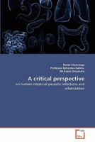 A critical perspective: on human intestinal parasitic infections and urbanization 3639318927 Book Cover