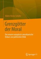 Grenzgotter Der Moral: Der Neuere Europaisch-Amerikanische Diskurs Zur Politischen Ethik 3658001666 Book Cover