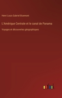 L'Amérique Centrale et le canal de Panama: Voyages et découvertes géographiques (French Edition) 3388795606 Book Cover