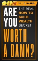 Are You Worth a Damn?: The Real How to Build Wealth Secret B098GSRN55 Book Cover