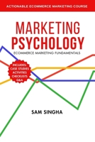 Marketing Psychology: Actionable Ecommerce Marketing Course in a Book B0DWNCNRJK Book Cover