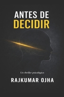 ANTES DE DECIDIR: Un thriller psicológico (Spanish Edition) B0GS1B1CNS Book Cover