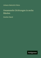 Gesammelte Dichtungen in sechs Bänden: Zweiter Band 3563198292 Book Cover
