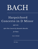 Bach — Harpsichord Concerto in D Minor: BWV 974 (after Oboe Concerto by Alessandro Marcello) for Piano (Sheet Music) B0FN7S9QRP Book Cover