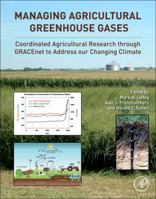 Managing Agricultural Greenhouse Gases: Coordinated Agricultural Research through GRACEnet to Address our Changing Climate 0123868971 Book Cover