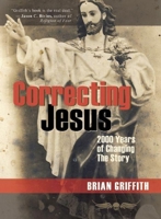 Correcting Jesus: 2000 Years of Changing the Story 1935259024 Book Cover