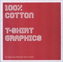 100% Cotton: T-Shirt Graphics 0823033554 Book Cover