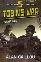 Tobin's War: Swamp War - Book 5 1635296862 Book Cover