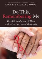 Do This, Remembering Me: The Spiritual Care of Those with Alzheimer's and Dementia 0819232513 Book Cover
