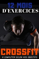 12 MOIS d'exercices CROSSFIT : à compléter selon vos objectifs: cahier de 146 pages pour 12 mois d'entraînement à programmer semaine après semaine (French Edition) 1677791179 Book Cover