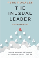 The inusual leader: Foreword by Min Basadur 8409271044 Book Cover