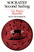 Socrates' Second Sailing: On Plato's Republic 0226042448 Book Cover