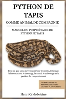 PYTHON DE TAPIS COMME ANIMAL DE COMPAGNIE – MANUEL DU PROPRIÉTAIRE DE PYTHON DE TAPIS: Tout ce que vous devez savoir sur les soins, l’élevage, ... stratégies de renforcemen (French Edition) B0F1KPPMCP Book Cover