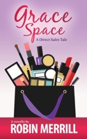 Grace Space: A Direct Sales Tale 1695354907 Book Cover